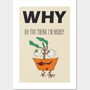 Why do you think i'm here? Posters and Art